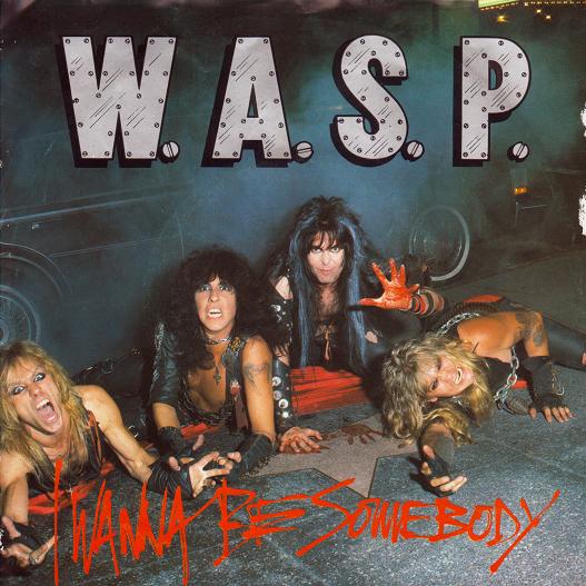 W.A.S.P. – I Wanna Be Somebody