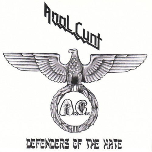 Anal Cunt Defenders Of The Hate. #PMRC PunkMetalRap.com