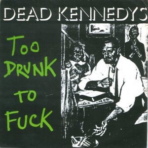 Dead Kennedys – Too Drunk to Fuck t-shirt